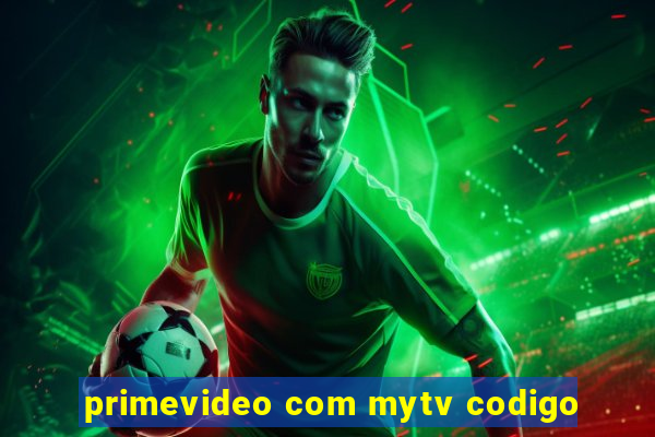 primevideo com mytv codigo